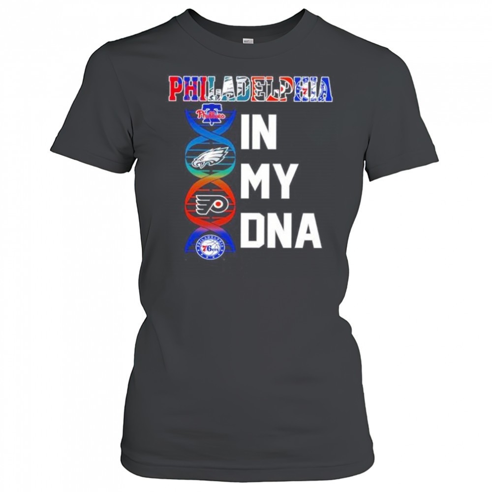 philadelphia-sports-in-my-dna-phillies-eagles-flyers-76ers-shirt-1sys1mjh Philadelphia sports in my DNA Phillies Eagles Flyers 76ers shirt