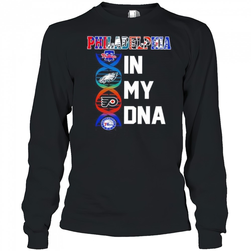 philadelphia-sports-in-my-dna-phillies-eagles-flyers-76ers-shirt-1sys1mjh Philadelphia sports in my DNA Phillies Eagles Flyers 76ers shirt