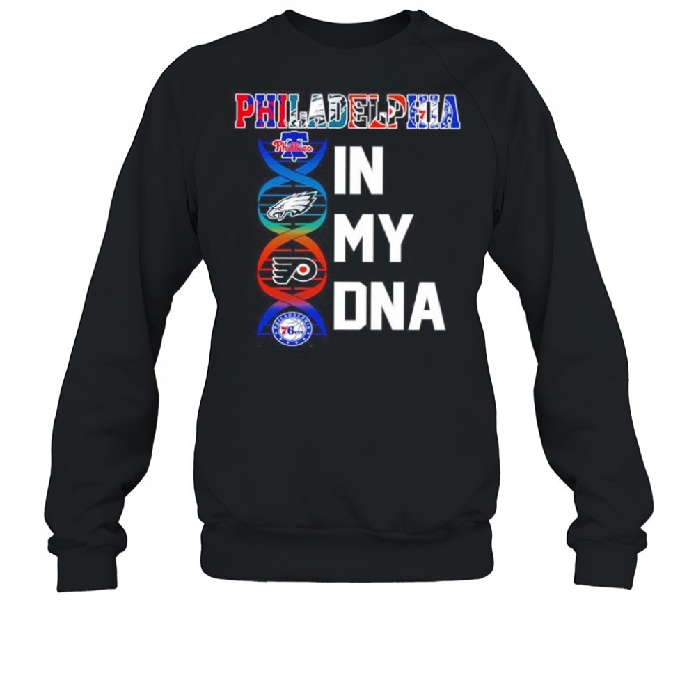 philadelphia-sports-in-my-dna-phillies-eagles-flyers-76ers-shirt-1sys1mjh Philadelphia sports in my DNA Phillies Eagles Flyers 76ers shirt