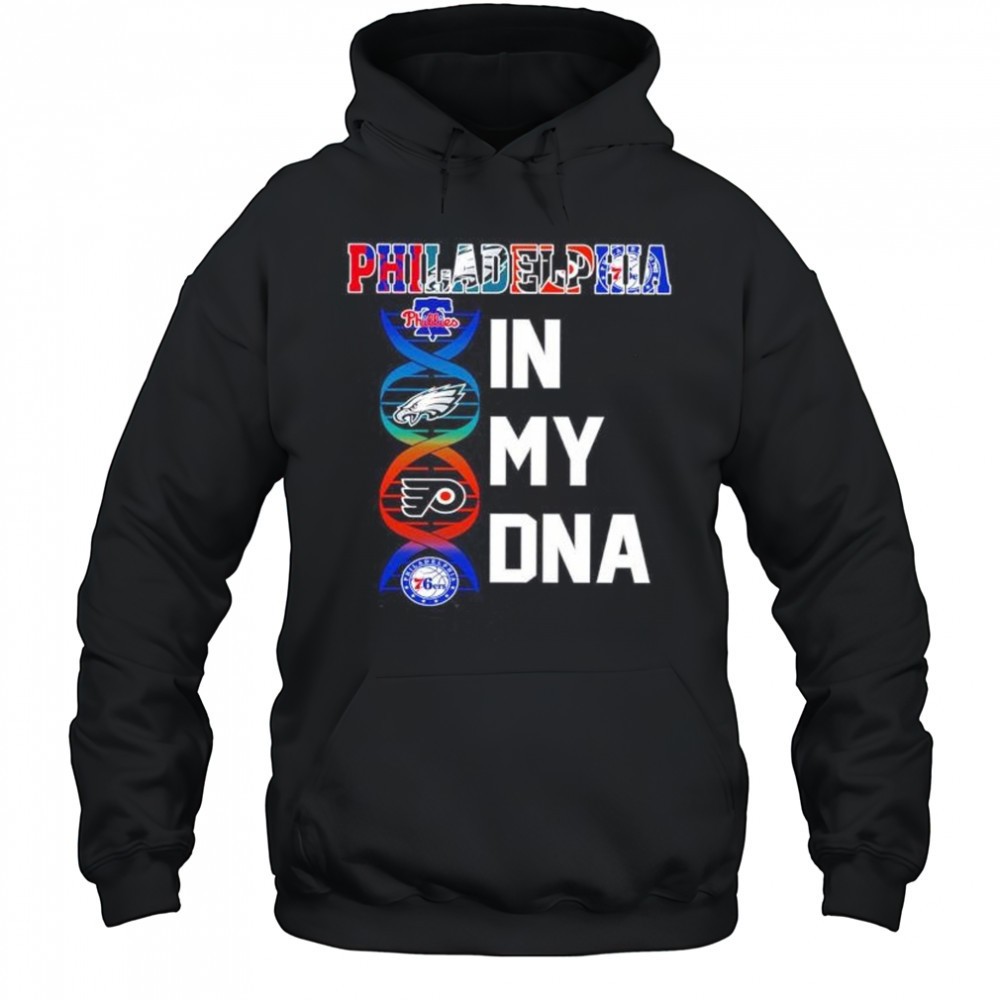 Philadelphia sports in my DNA Phillies Eagles Flyers 76ers shirt