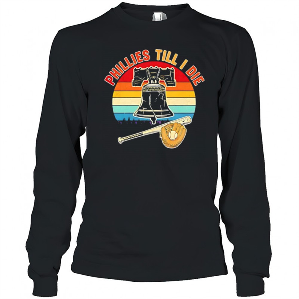 phillies-till-i-die-baseball-bat-glove-vintage-liberty-bell-shirt-4lsqfe01 Phillies Till I Die Baseball Bat Glove Vintage Liberty Bell shirt
