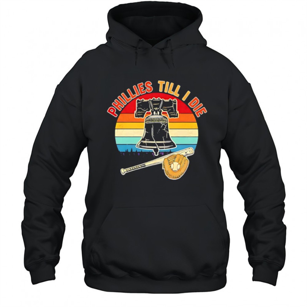 Phillies Till I Die Baseball Bat Glove Vintage Liberty Bell shirt