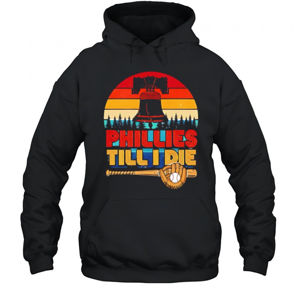 Phillies Till I Die Baseball Bat Glove Vintage Sunset Liberty Bell shirt