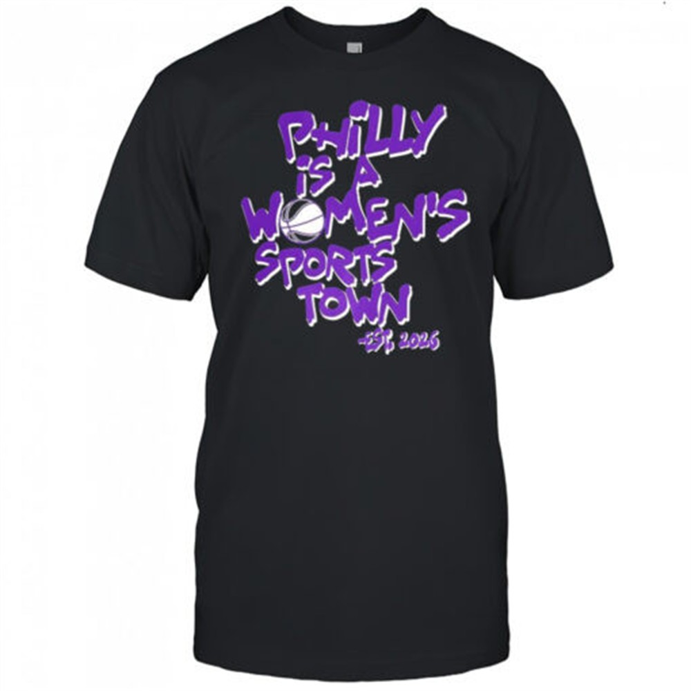 philly-is-a-womens-sports-town-est-2026-wnba-shirt-wjw5du3f Philly is a womens sports town est 2026 WNBA shirt