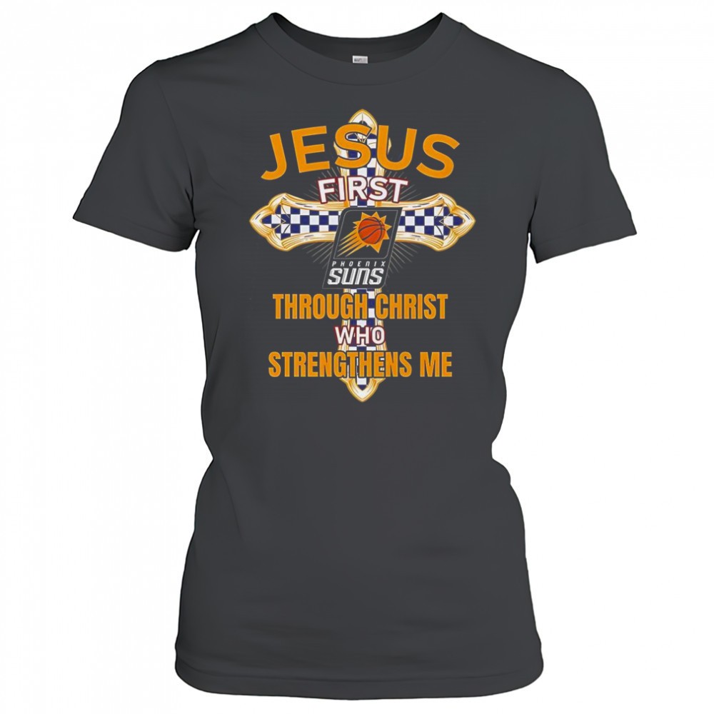 phoenix-suns-jesus-first-through-christ-who-strengthens-me-t-shirt-sp7544ml Phoenix Suns Jesus First Through Christ Who Strengthens Me T-Shirt