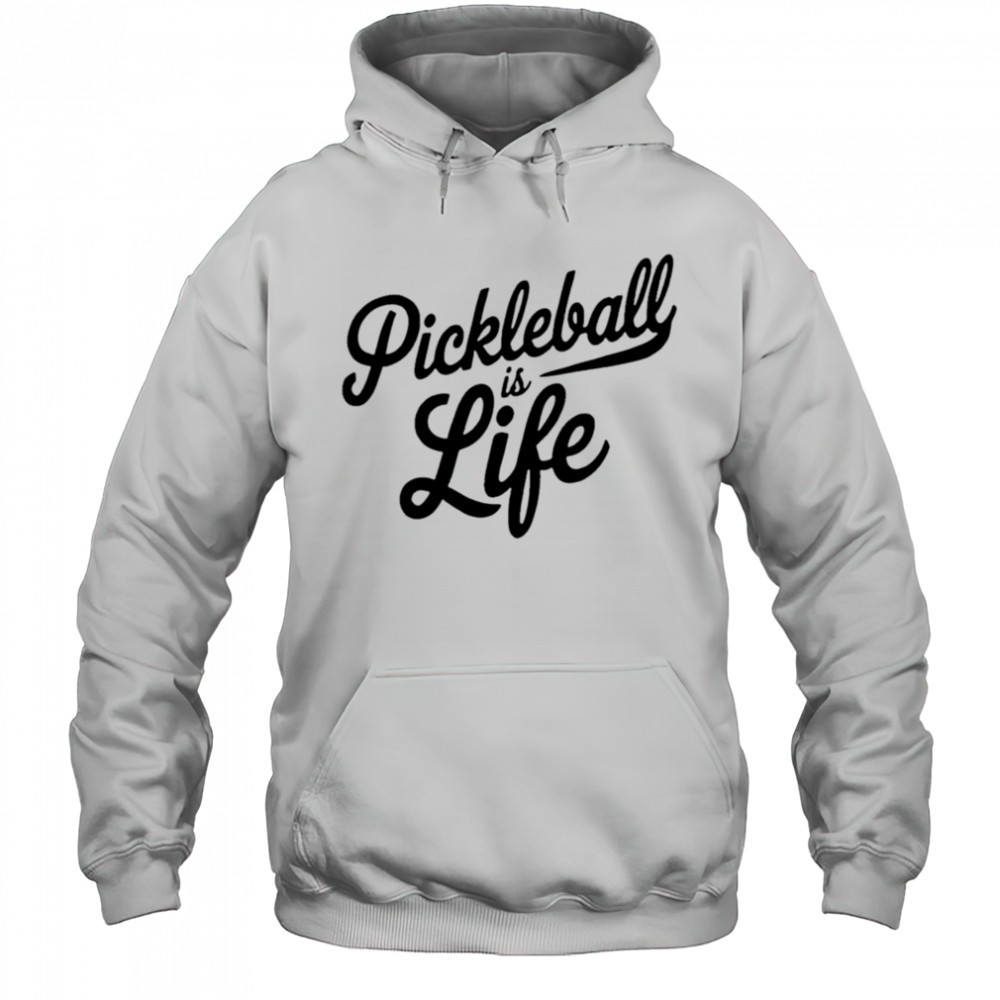 Pickleball Is Life shirt