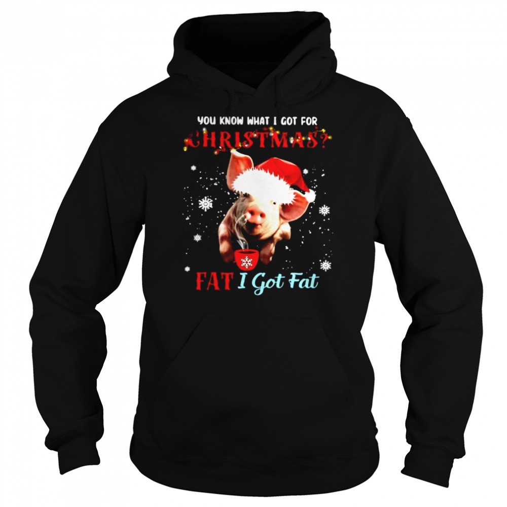 Pig You Know What I Got For Christmas Fat I Got Fat Sweater Shirt