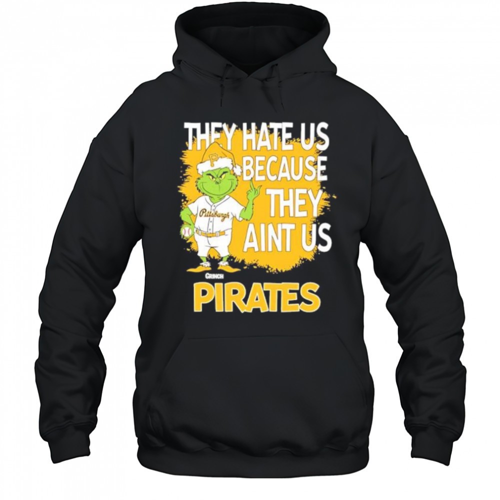 Pittsburgh Pirates Grinch Christmas They Hate Us Aint Us shirt