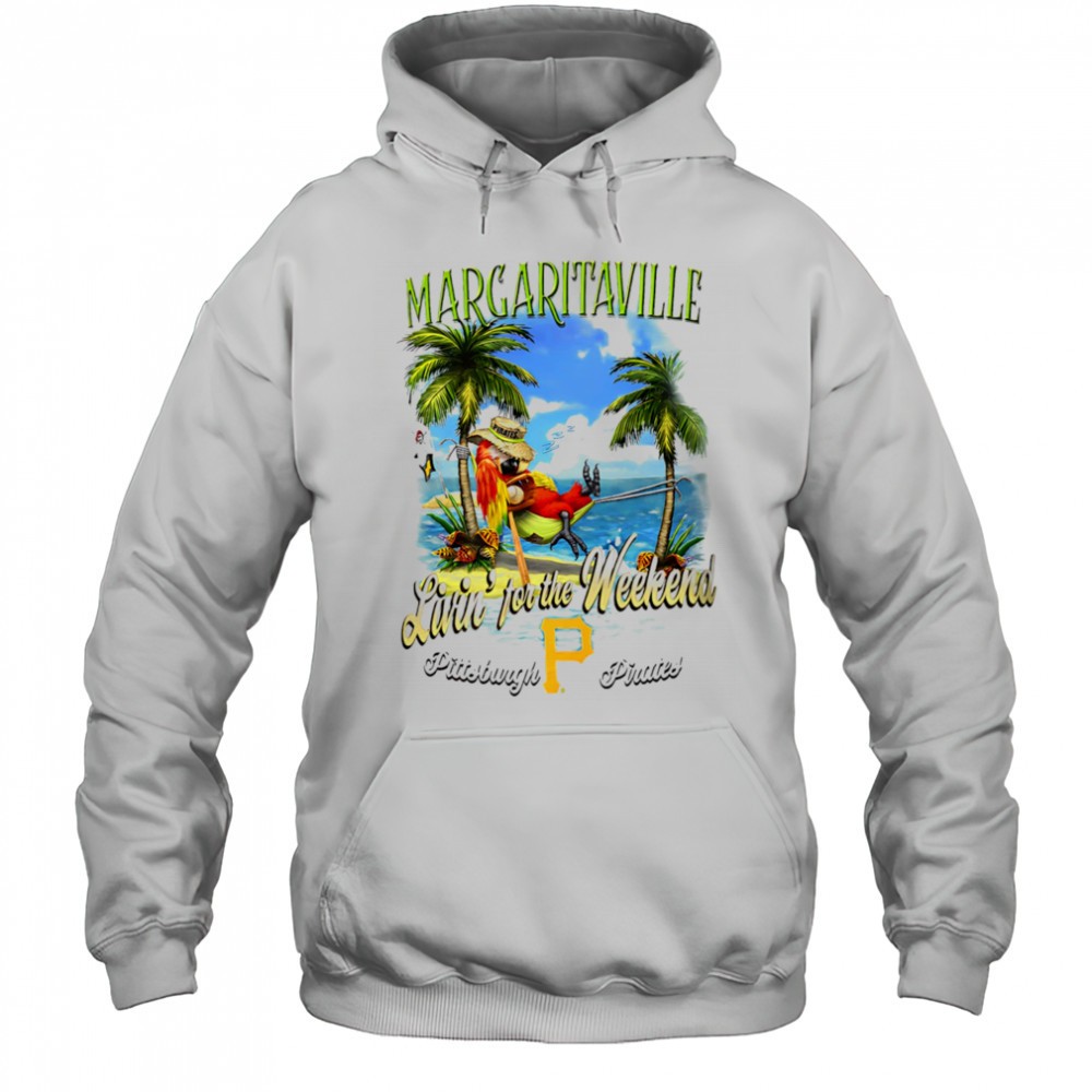 Pittsburgh Pirates Margaritaville livin for the weekend shirt