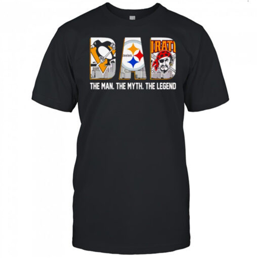 Pittsburgh sports dad the man the myth the Legend shirt