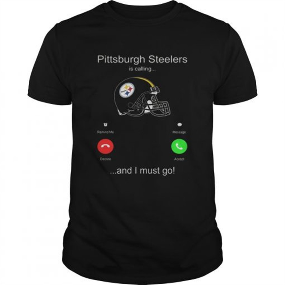 pittsburgh-steelers-is-calling-and-i-must-go-shirt-gxnanpko Pittsburgh Steelers is calling and i must go shirt