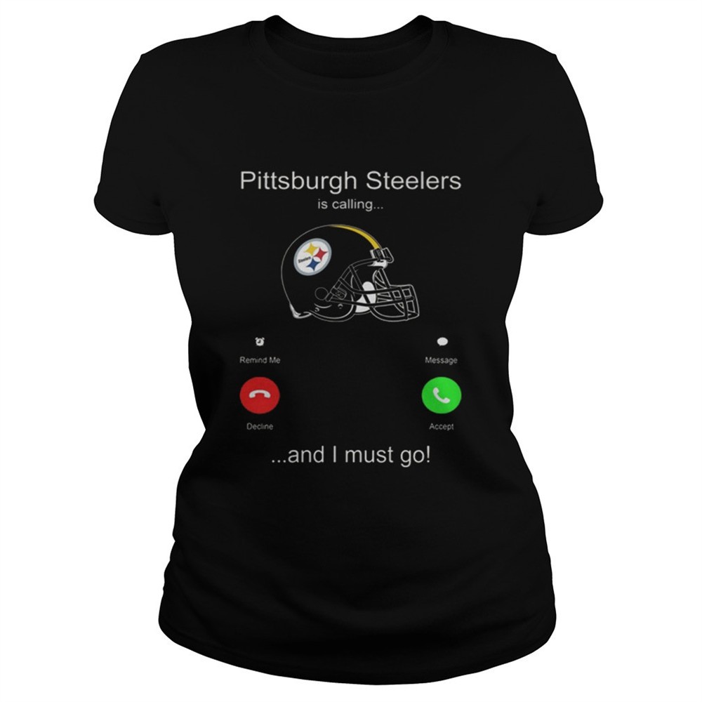 pittsburgh-steelers-is-calling-and-i-must-go-shirt-gxnanpko Pittsburgh Steelers is calling and i must go shirt
