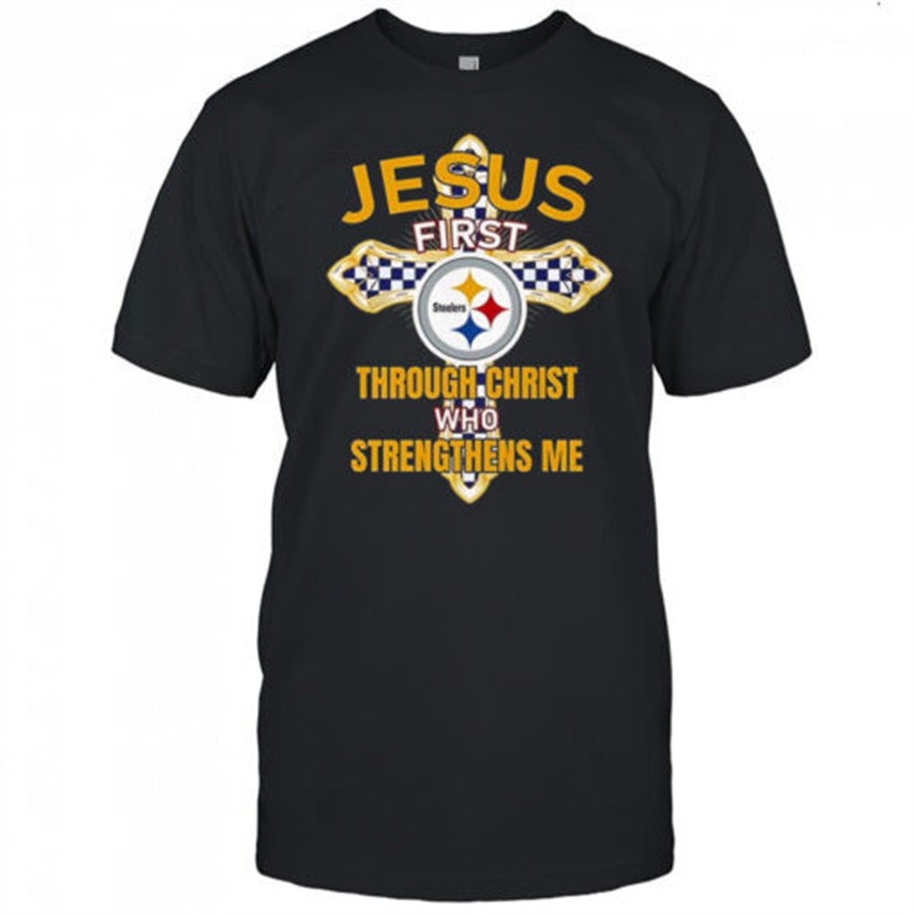 pittsburgh-steelers-jesus-first-through-christ-who-strengthens-me-t-shirt-kq3iq5e5 Pittsburgh Steelers Jesus First Through Christ Who Strengthens Me T-Shirt