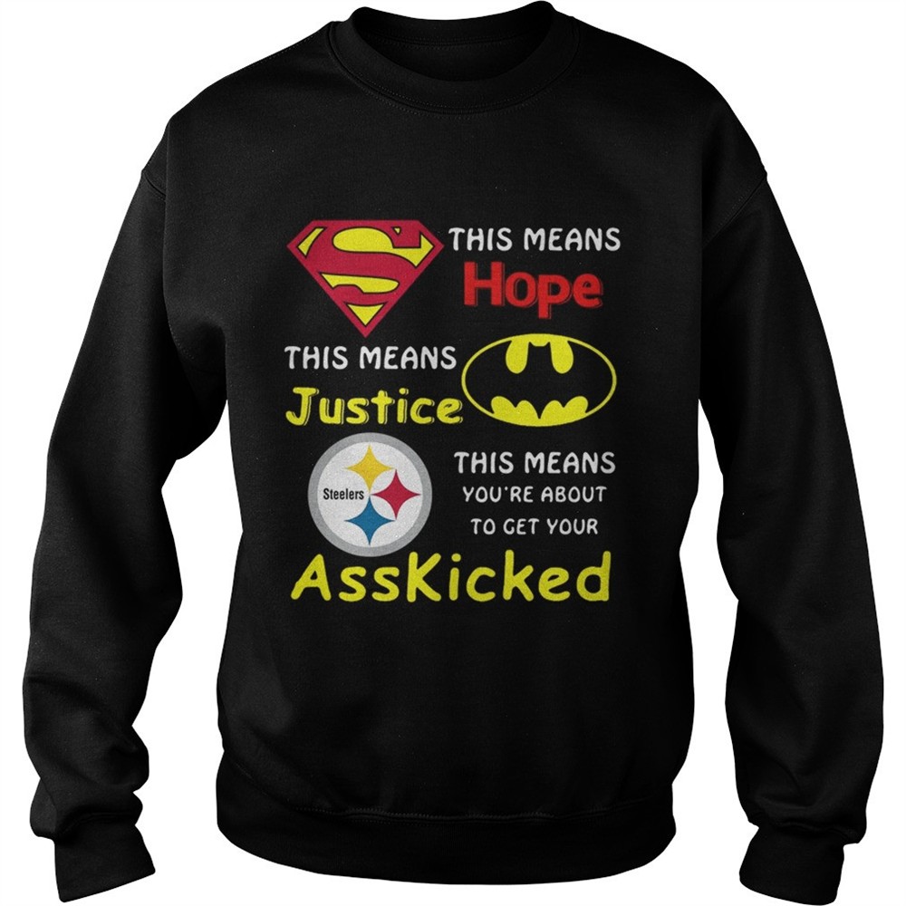 Pittsburgh Steelers Superman This Means Hope This Means Justice Asskicked shirt