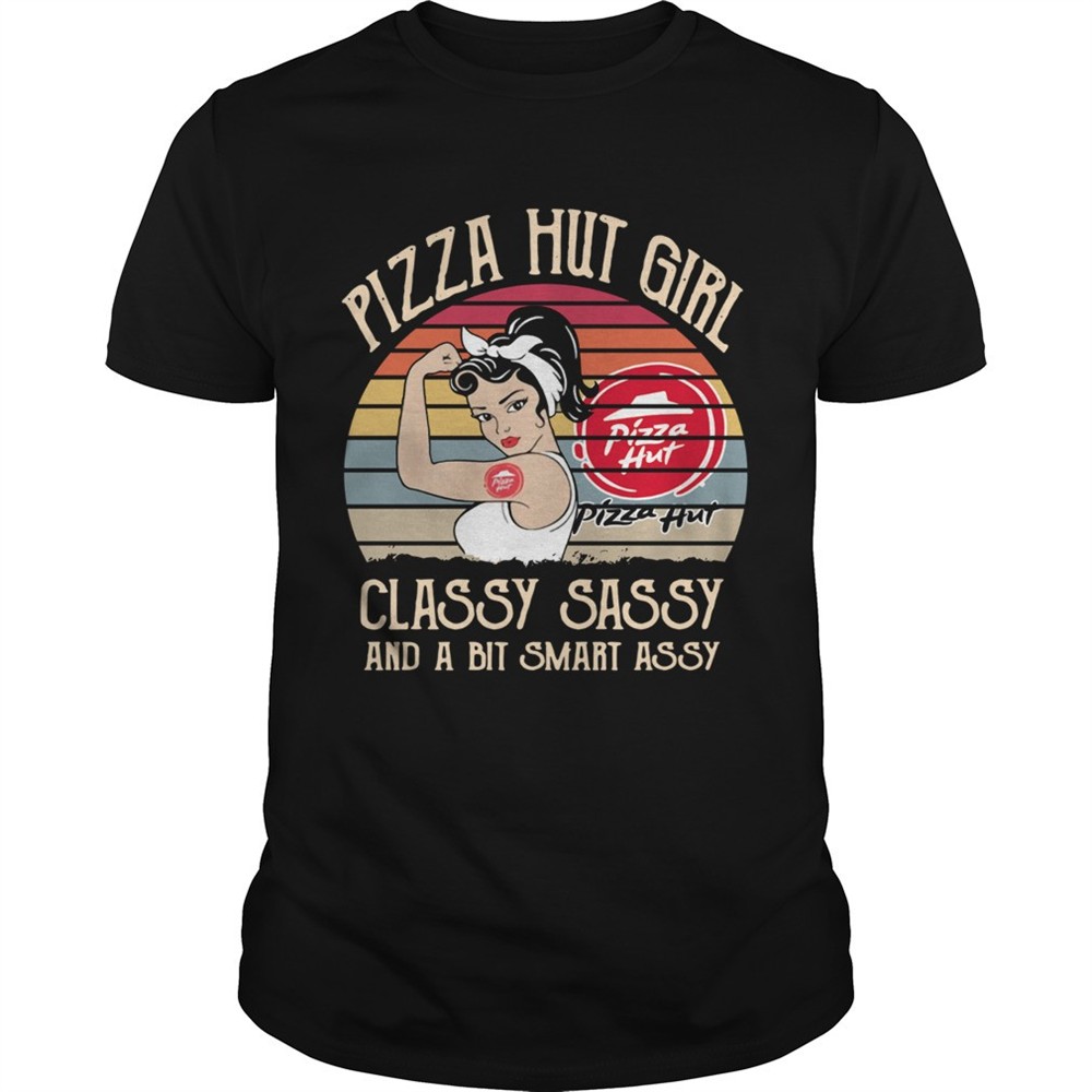 pizza-hut-girl-classy-sassy-and-a-bit-smart-assy-vintage-shirt-40bhf5ml Pizza Hut girl classy sassy and a bit smart assy vintage shirt