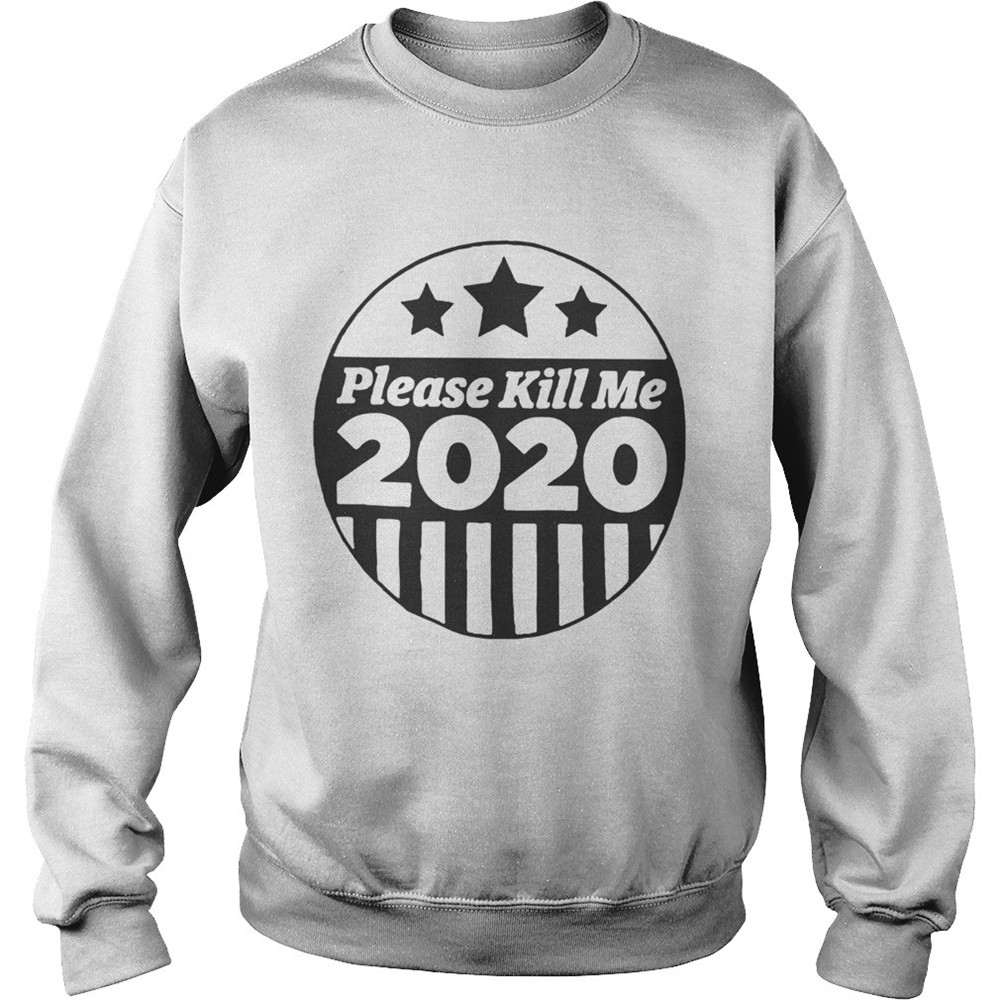Please Kill Me 2020 shirt