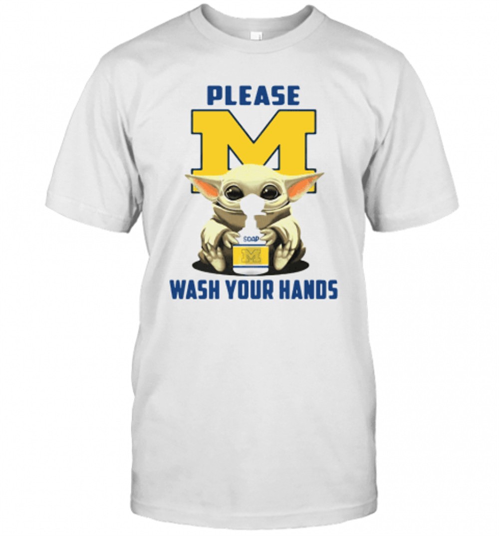 Please Michigan Wolverines Soap Wash Your Hands Baby Yoda Covid 19 T-Shirt