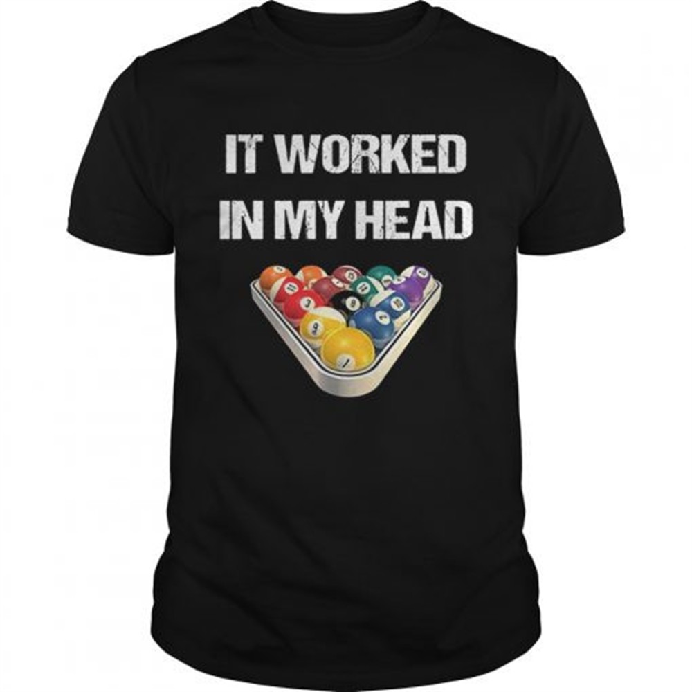 pool-billiard-it-worked-in-my-head-shirt-shirt-jdiqrumk Pool billiard it worked in my head shirt shirt