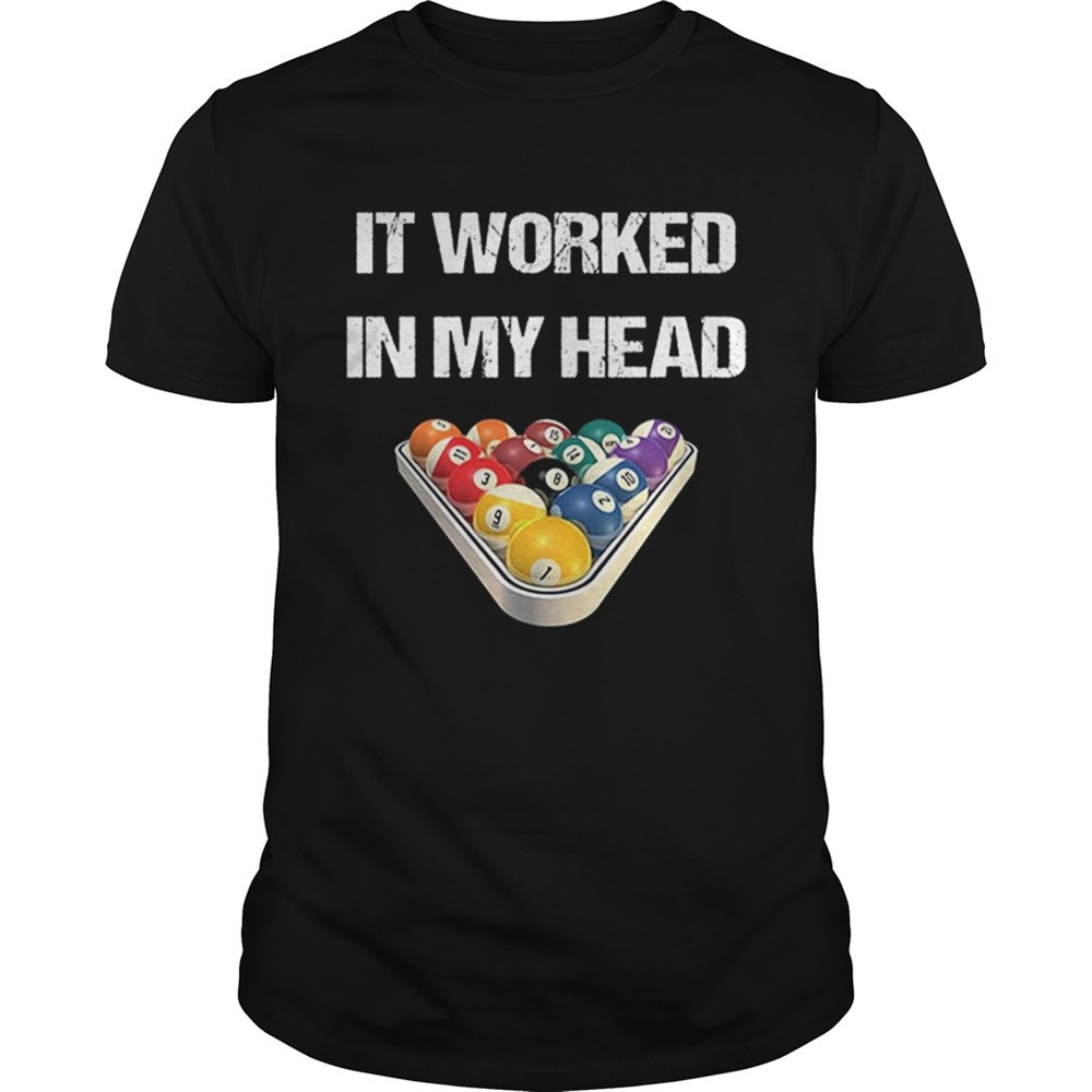 pool-billiard-it-worked-in-my-head-shirt-shirt-jdiqrumk Pool billiard it worked in my head shirt shirt