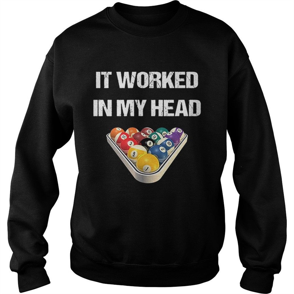 Pool billiard it worked in my head shirt shirt