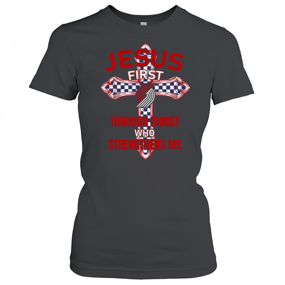 portland-trail-blazers-jesus-first-through-christ-who-strengthens-me-t-shirt-t99590h9 Portland Trail Blazers Jesus First Through Christ Who Strengthens Me T-Shirt