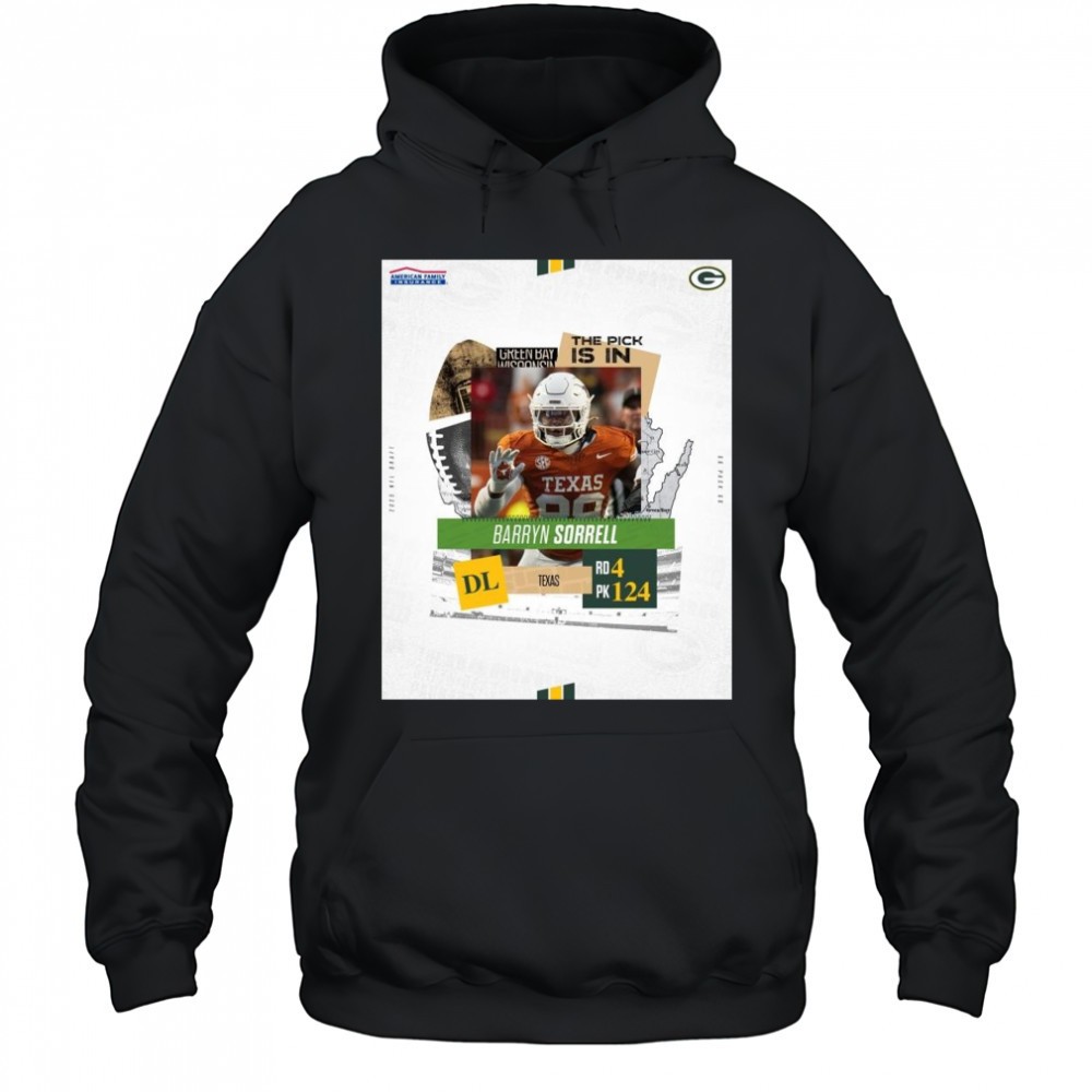 Poster Green Bay Packers The Pick Is In Texas DL Barryn Sorrell Round 4 Pick 124 2025 NFL Draft t-shirt