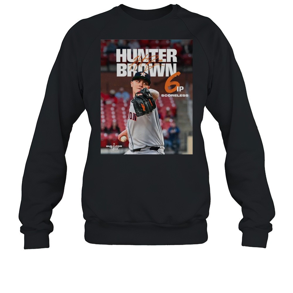 Poster Houston Astros Hunter Brown 6 IP Scoreless Signature Built For This T-shirt