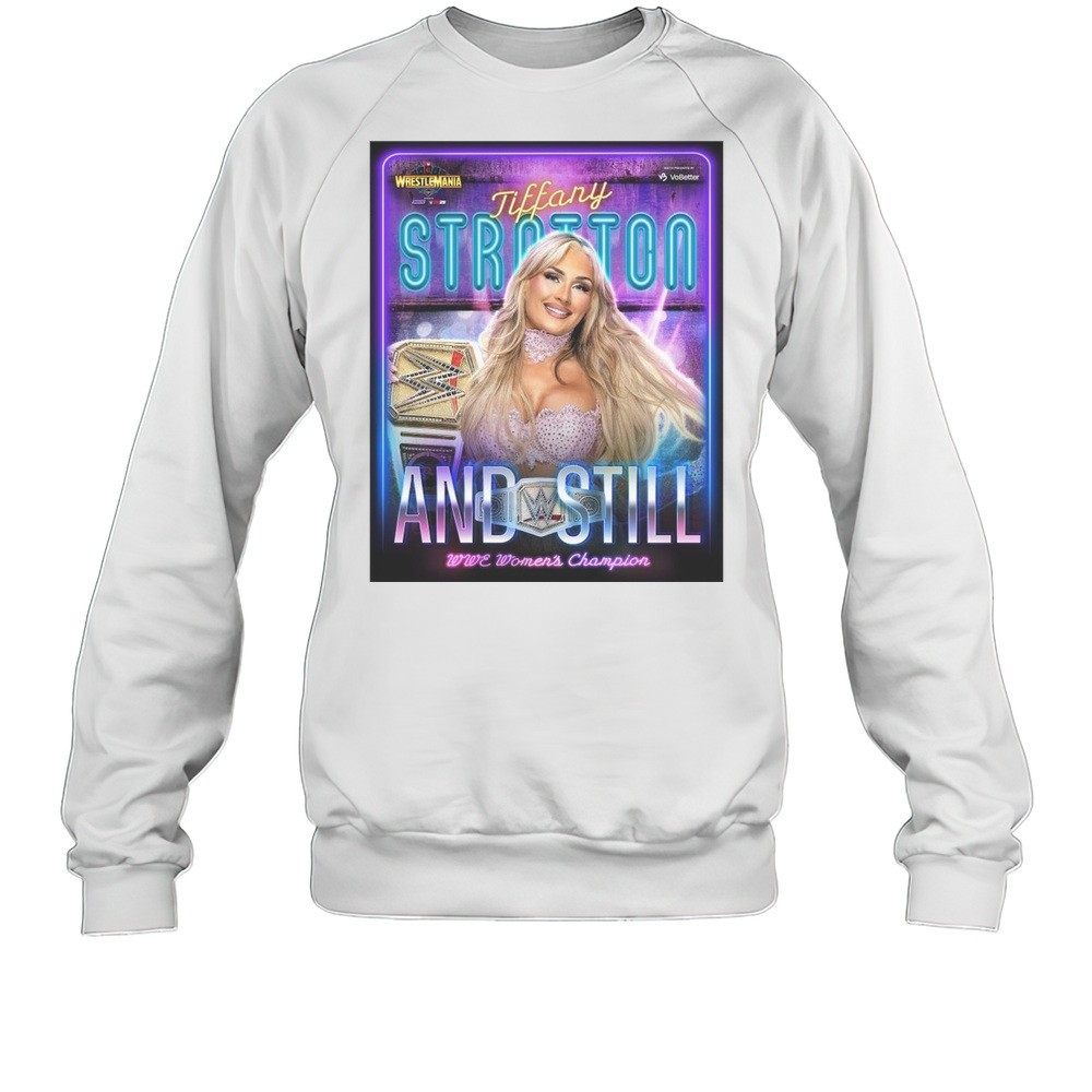 Poster Tiffany Stratton And Still Wwe Womens Champion Wrestlemania 41 Las Vegas 2025 T-shirt