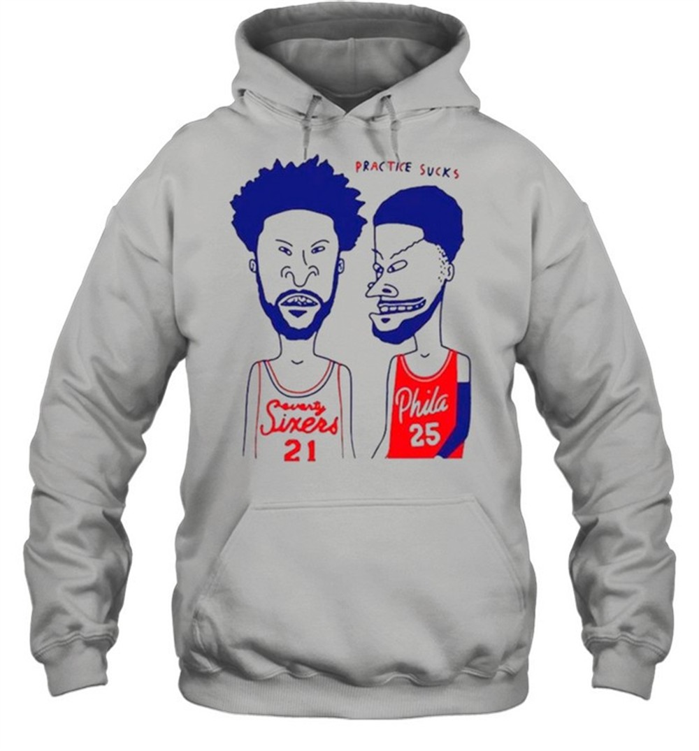 Practice Sucks Seventy Sixers 21 And Phila 25 shirt