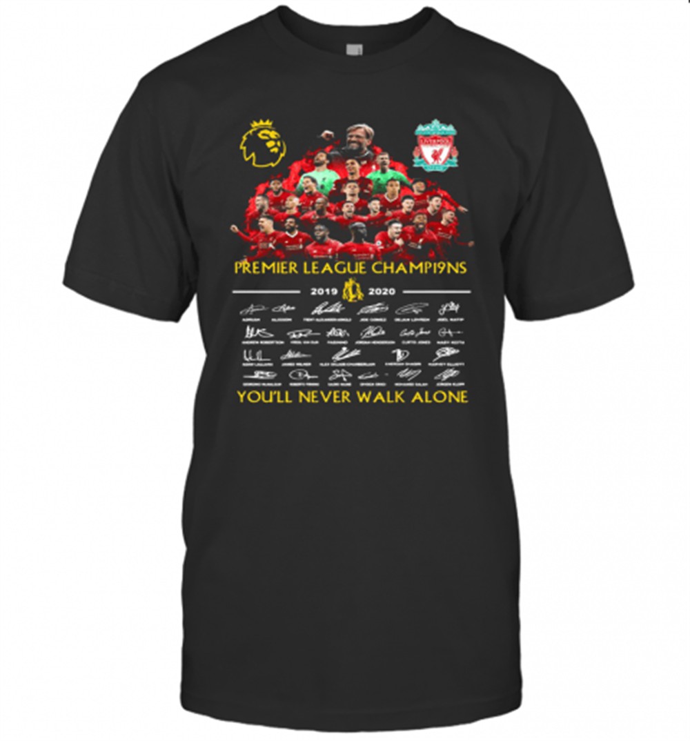 Premier League Champions 2019 2020 Liverpool Football Club YouLl Never Walk Alone Signatures T-Shirt