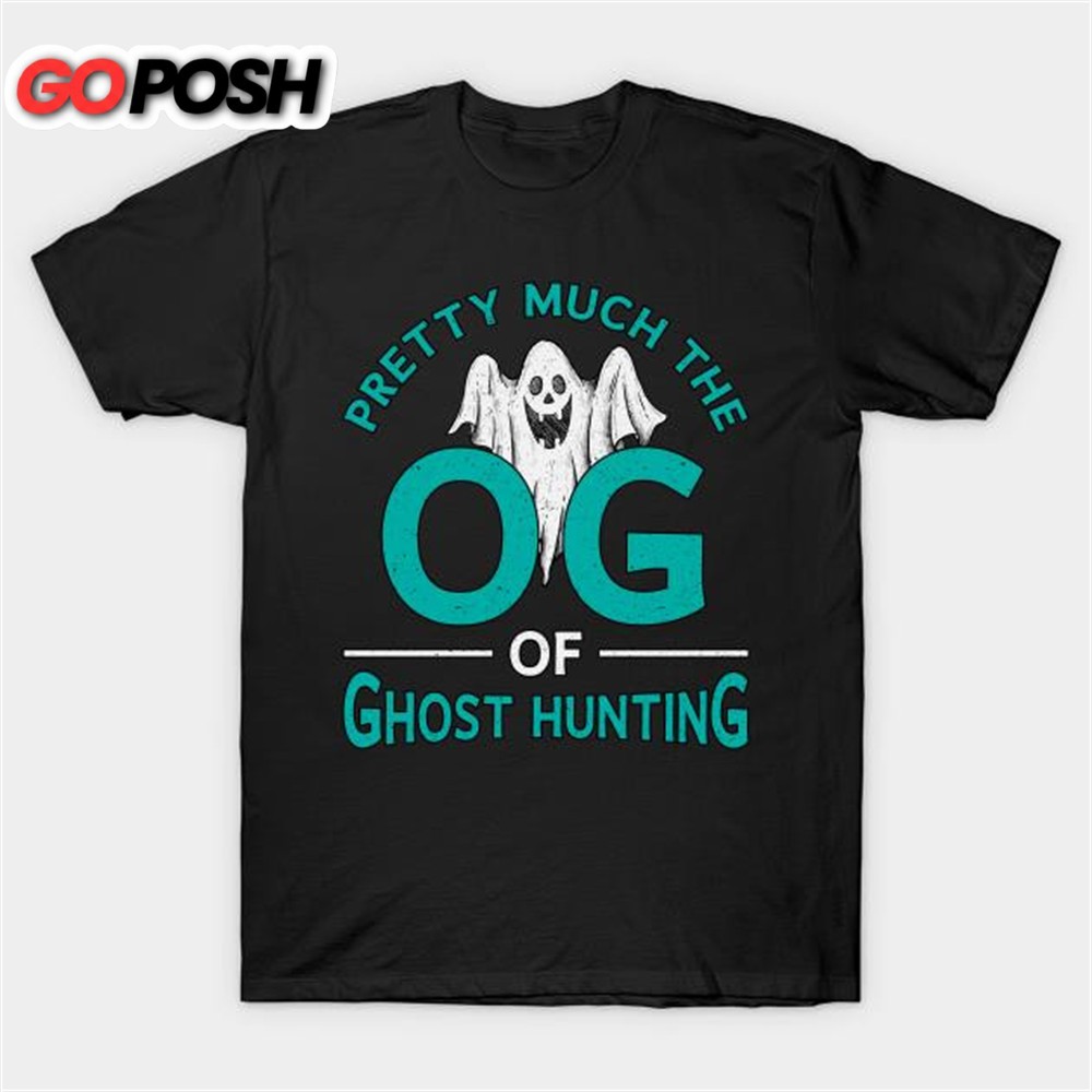 Pretty Much The OG Ghost Hunting T-shirt