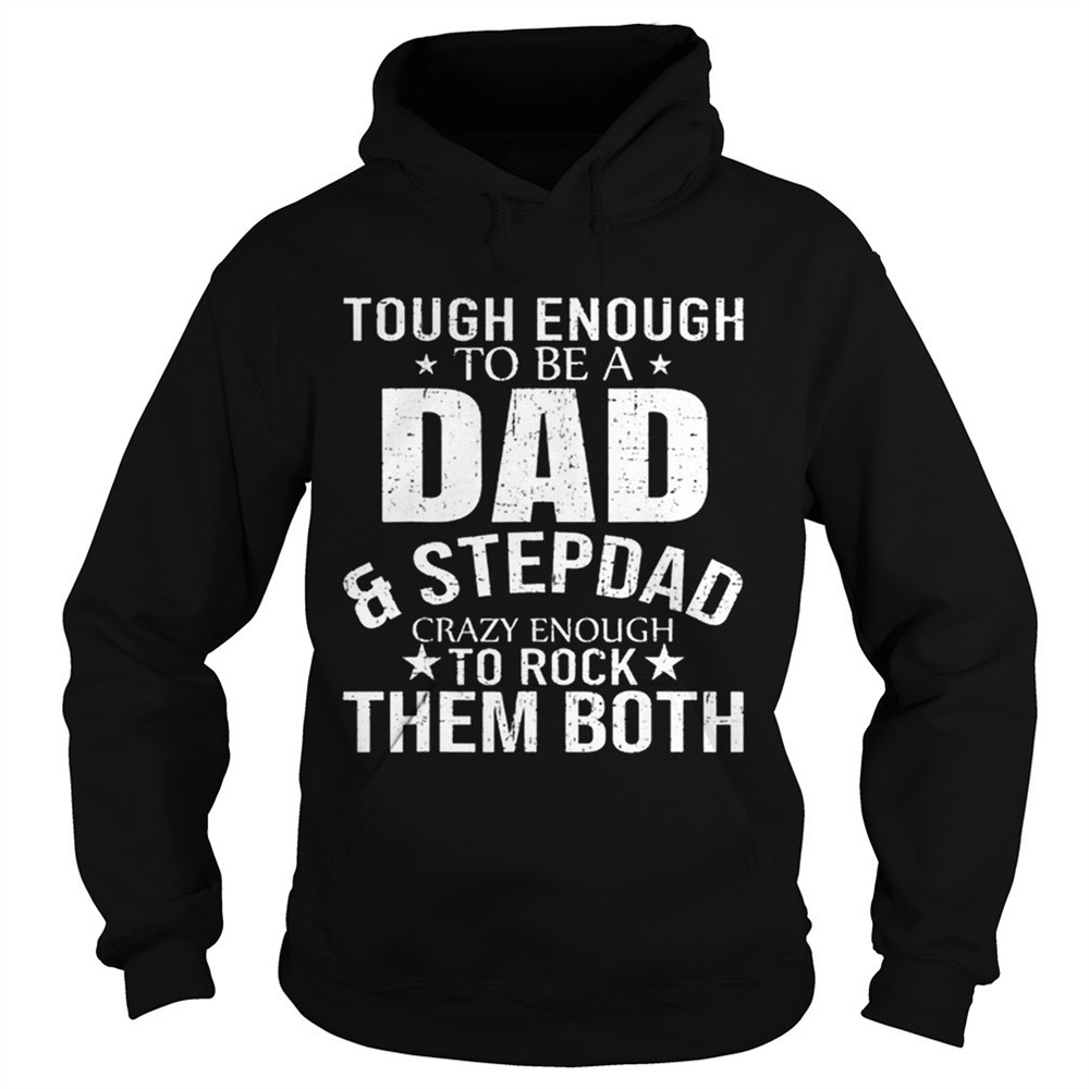pretty-tough-enough-to-be-a-dadstep-dad-crazy-enough-to-rock-them-both-shirt-my92zzhe Pretty Tough enough to be a dadstep dad crazy enough to rock them both Shirt