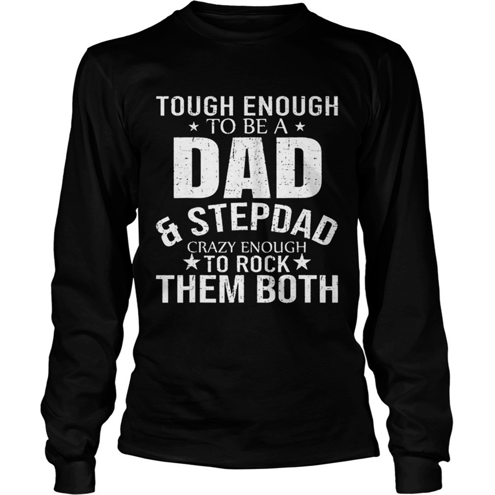 pretty-tough-enough-to-be-a-dadstep-dad-crazy-enough-to-rock-them-both-shirt-my92zzhe Pretty Tough enough to be a dadstep dad crazy enough to rock them both Shirt