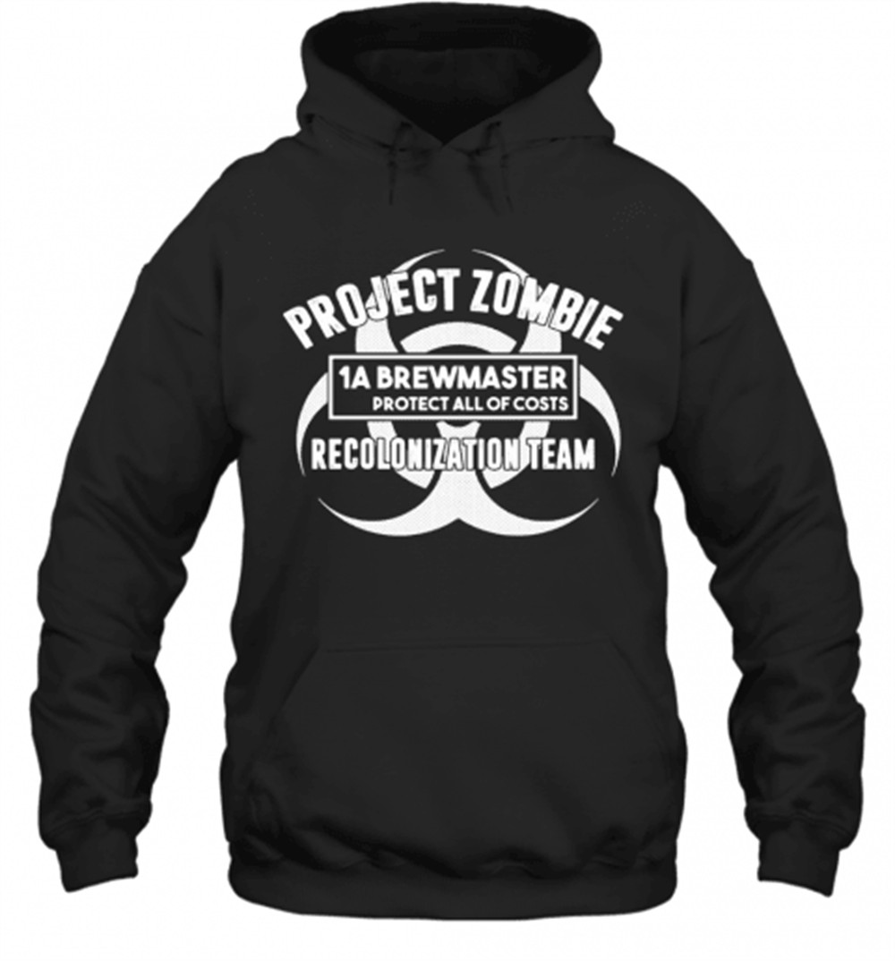 Project Zombie 1A Brewmaster Protect All Of Costs Colonization Team T-Shirt