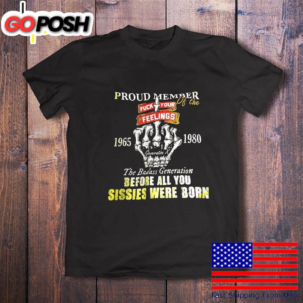 Proud Member Of The 1965 1980 The Badass Generation T-Shirt