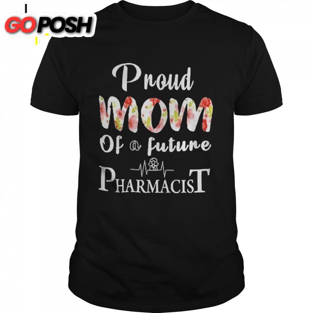 Proud Mom Of A Future Pharmacist Mothers Day Shirt