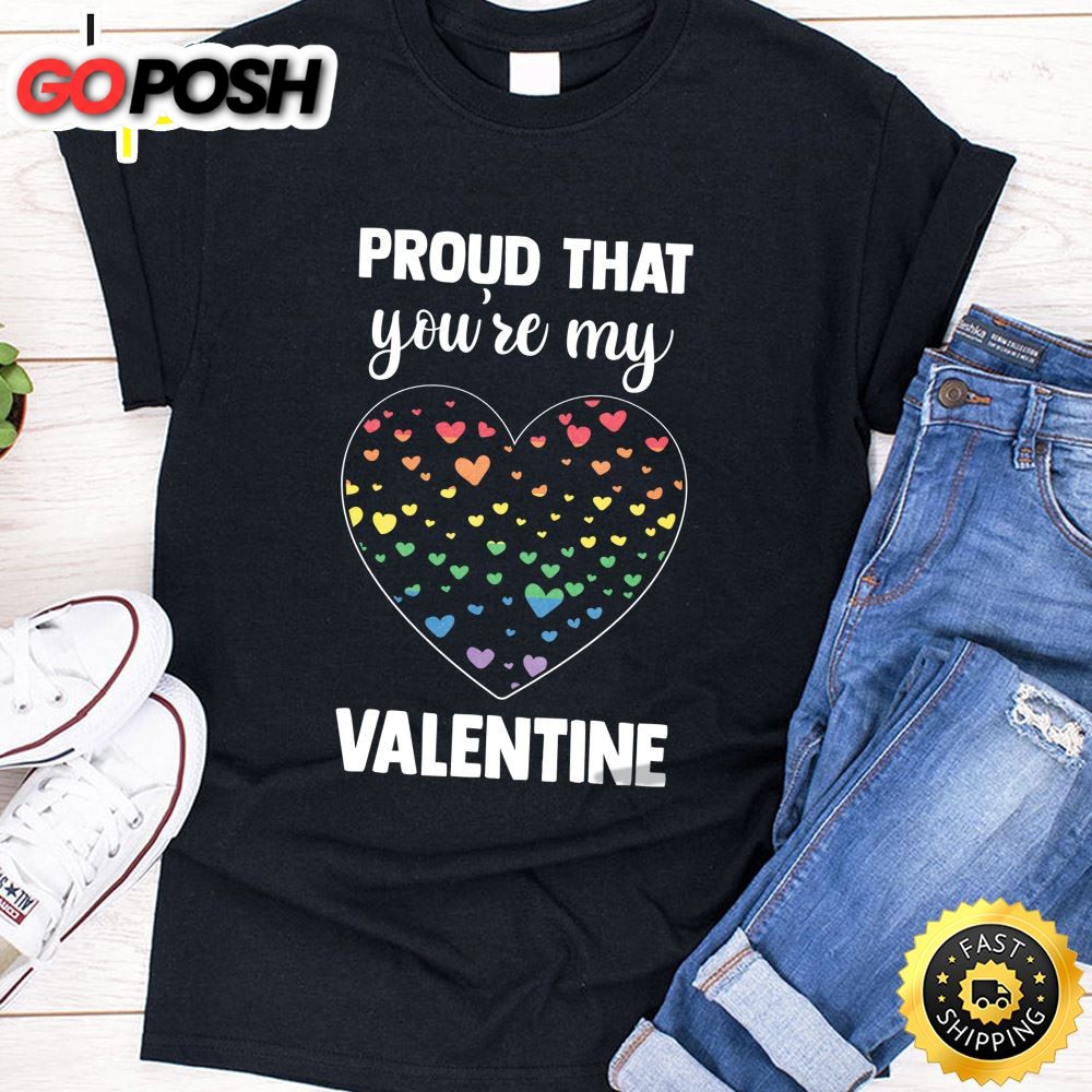 Proud That Youre My Valentine Rainbow Flag LGBT Supporter Long Sleeve Valentines Day T-shirt