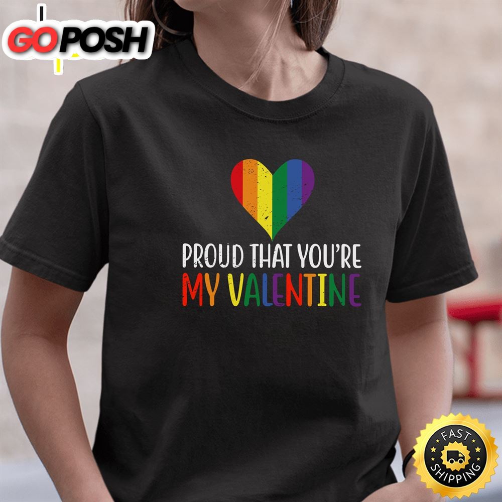 Proud That Youre My Valentine Rainbow Flag LGBT Supporter Long Sleeve Valentines Day T-shirt Tee