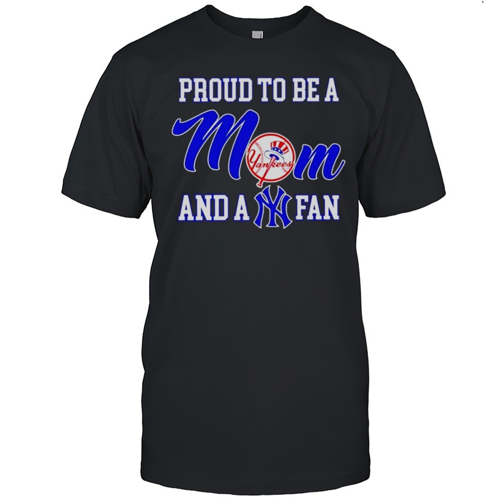 proud-to-be-a-mom-and-a-new-york-yankees-fan-t-shirt-lbz1nscf Proud To Be A Mom And A New York Yankees Fan T-Shirt