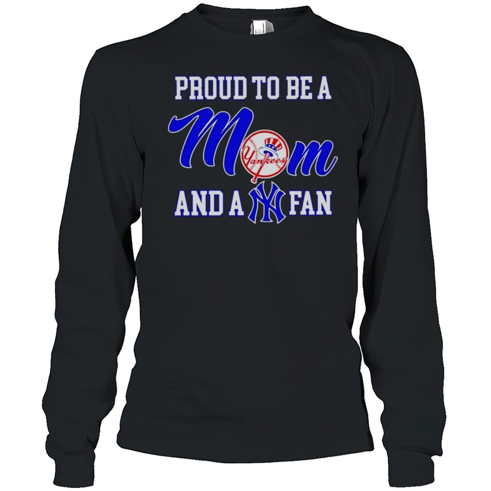 proud-to-be-a-mom-and-a-new-york-yankees-fan-t-shirt-lbz1nscf Proud To Be A Mom And A New York Yankees Fan T-Shirt