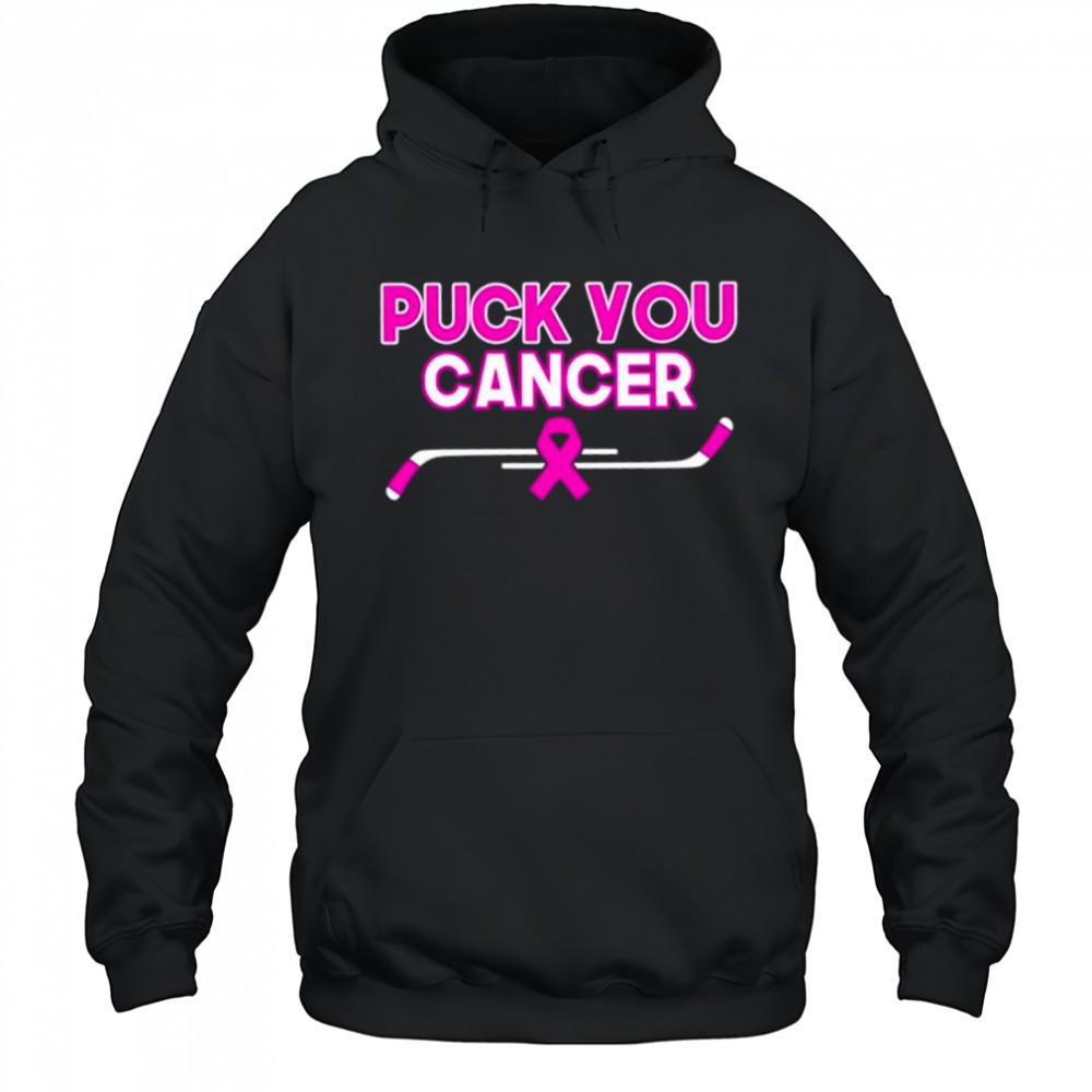 Puck You Cancer Everything Hockey shirt