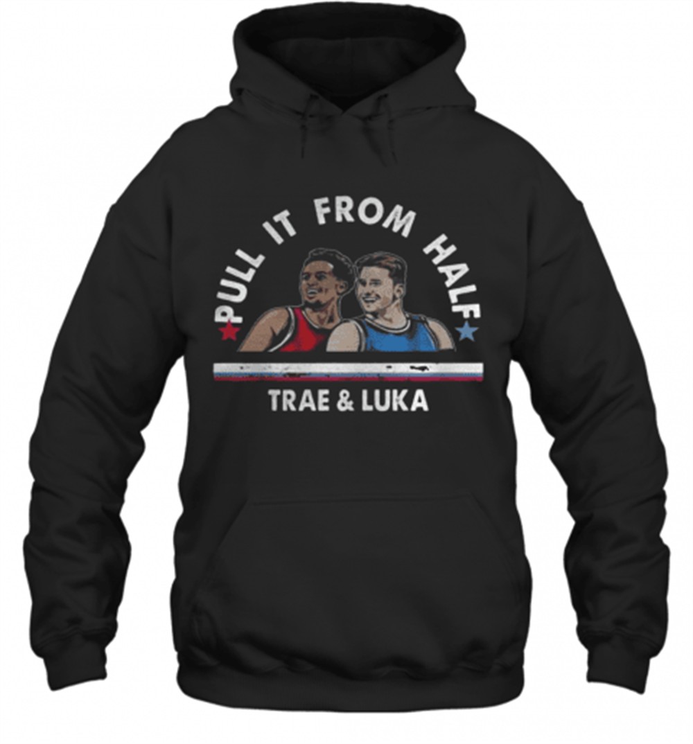 Pull It From Half Trae And Luka T-Shirt