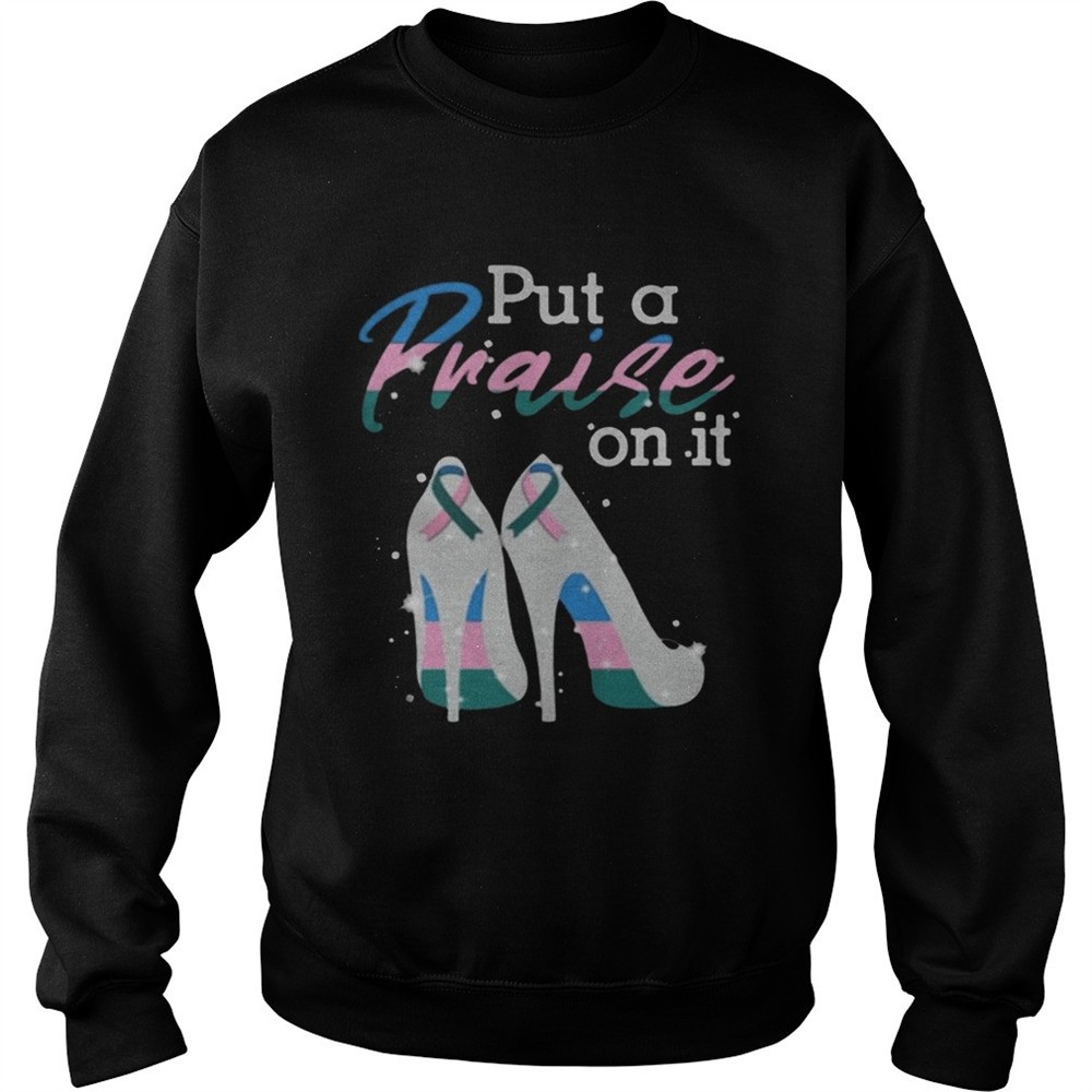 Put A Praise On It Thyroid Cancer Ribbons On High Heels Nice Gift 2025 TShirt