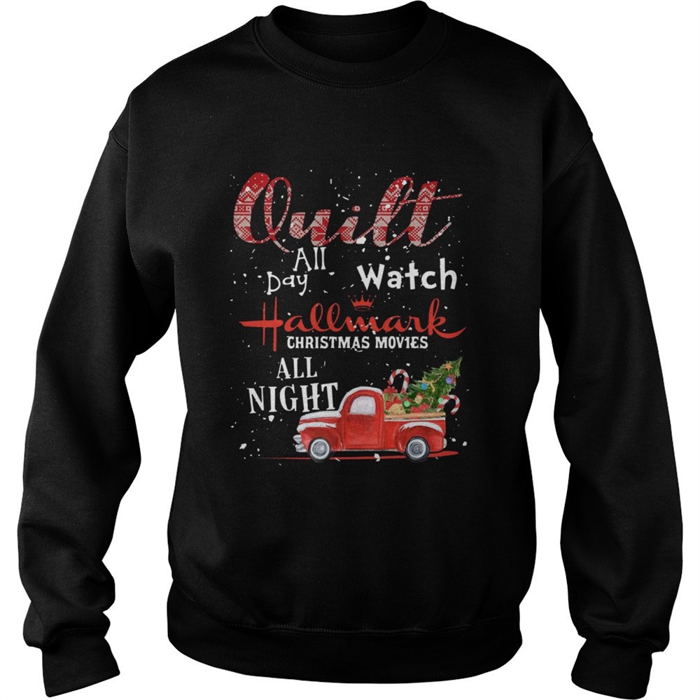 Quilt All Day Watch Hallmark Christmas Movies All Night shirt