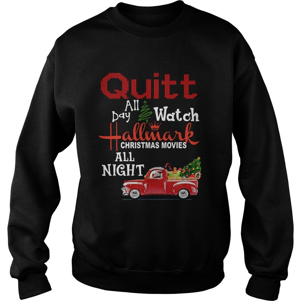 Quilt day all watch Hallmark Christmas movies all night shirt