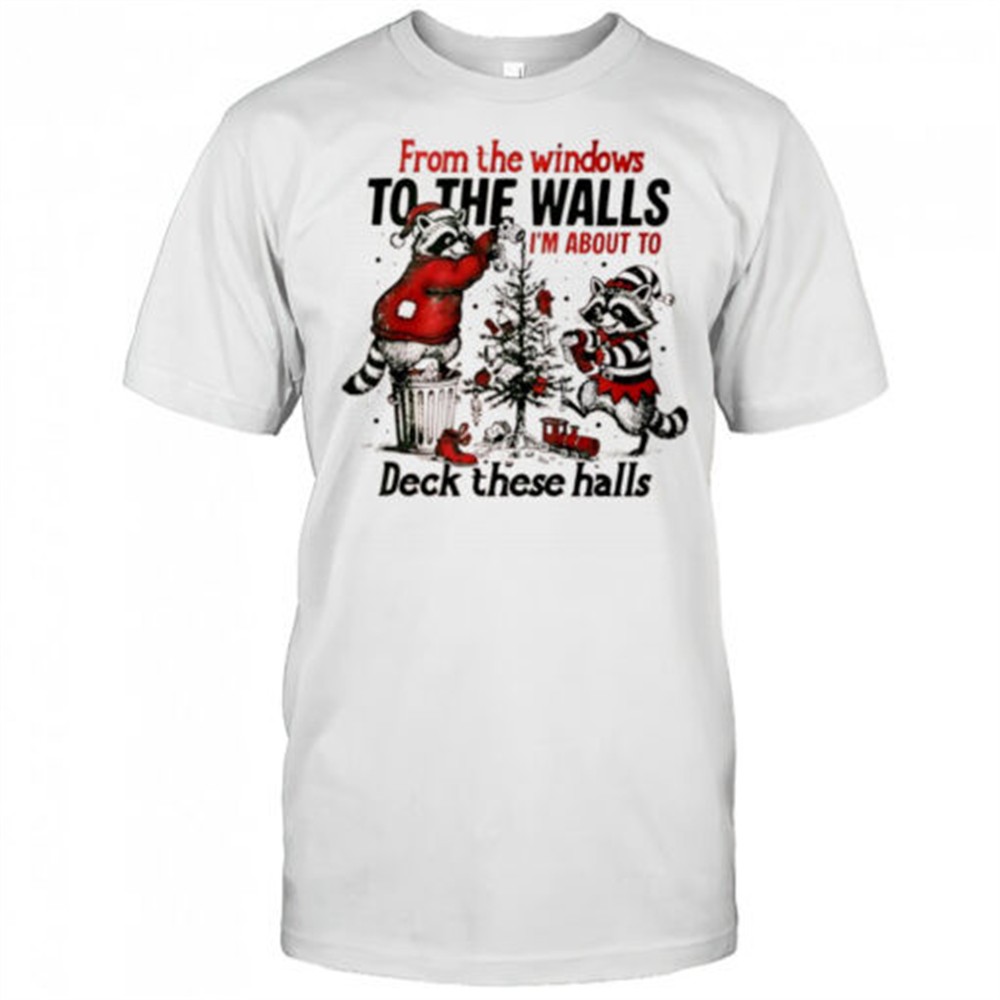 raccoon-from-the-windows-to-the-walls-im-about-to-deck-these-halls-xmas-graphic-pk8fg0n0 Raccoon From The Windows To The Walls Im About To Deck These Halls Xmas graphic shirt