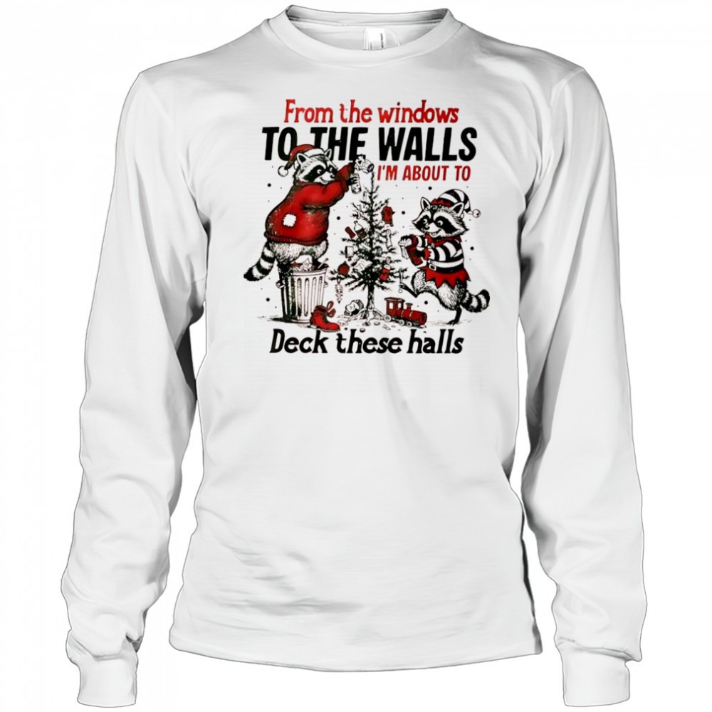 raccoon-from-the-windows-to-the-walls-im-about-to-deck-these-halls-xmas-graphic-pk8fg0n0 Raccoon From The Windows To The Walls Im About To Deck These Halls Xmas graphic shirt