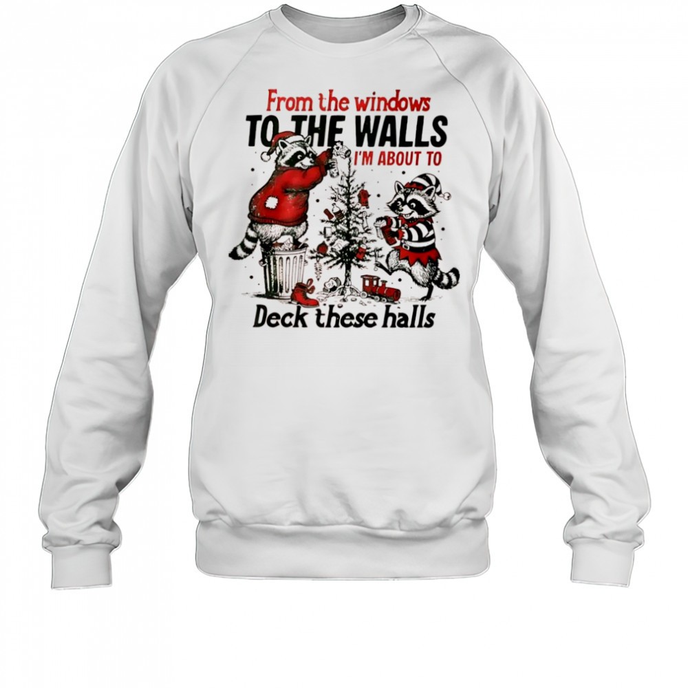 raccoon-from-the-windows-to-the-walls-im-about-to-deck-these-halls-xmas-graphic-pk8fg0n0 Raccoon From The Windows To The Walls Im About To Deck These Halls Xmas graphic shirt