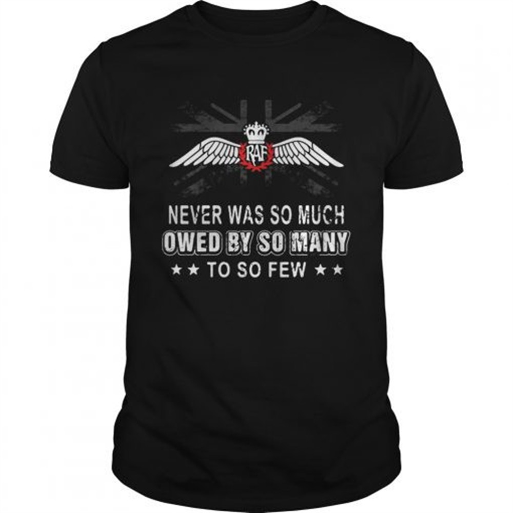 raf-never-was-so-much-owed-by-so-many-to-so-few-shirt-4d5bazrh RAF never was so much owed by so many to so few shirt