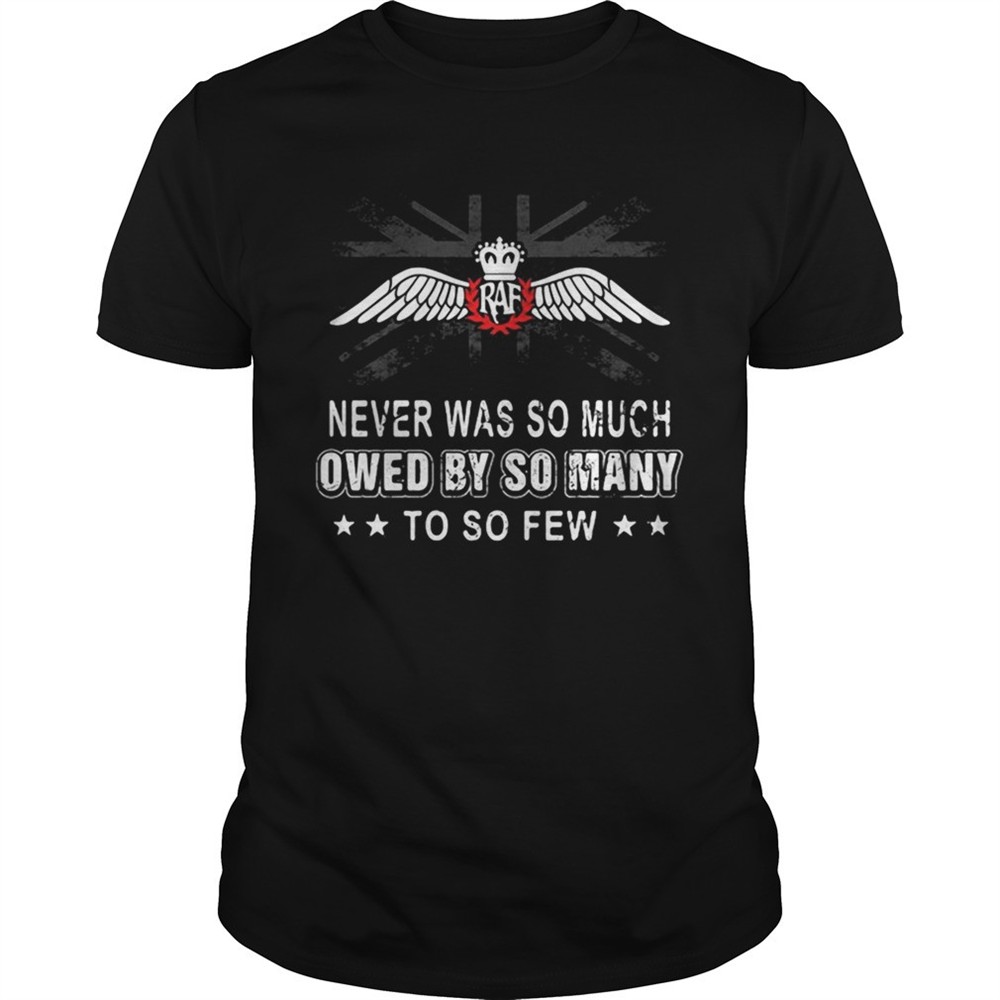 raf-never-was-so-much-owed-by-so-many-to-so-few-shirt-4d5bazrh RAF never was so much owed by so many to so few shirt